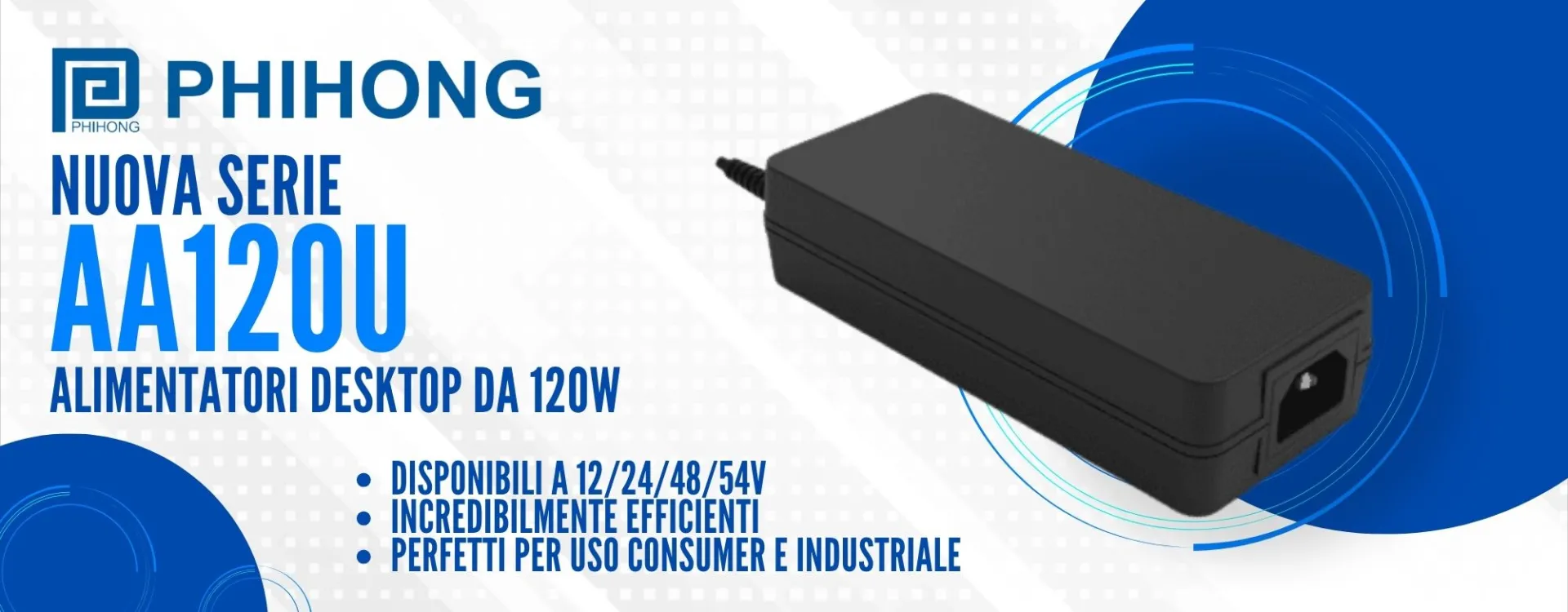 Nuova serie alimentatori desktop Phihong AA120U: 120W a 12/24/48/54V