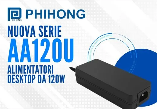 Nuova serie alimentatori desktop Phihong AA120U: 120W a 12/24/48/54V