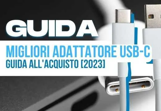 Best USB C Adapter: Buying Guide [GUIDA 2023]